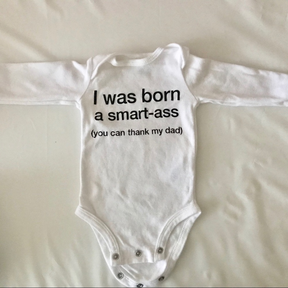 I was born smartass onesie